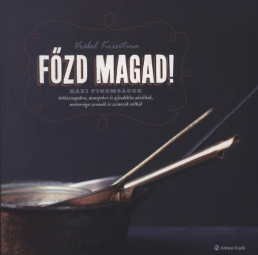 Vrábel Krisztina: Főzd magad! - Házi finomságok antikvár