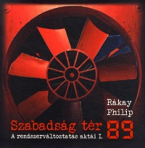 Rákay Philip: Szabadság tér '89 könyv