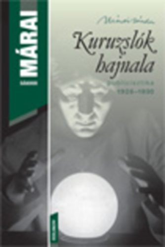 Márai Sándor: Kuruzslók hajnala - Publicisztika 1928-1930 antikvár