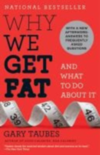 Taubes, Gary: Why We Get Fat idegen