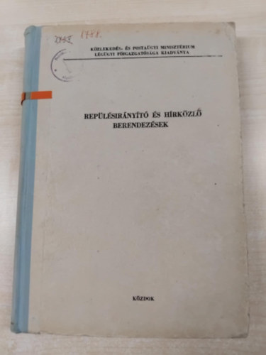 Tóth József, Rostás István, Horváth Ervin, Révkomáromi András, Kiss Tibor: Repülésirányító és hírközlő berendezések antikvár