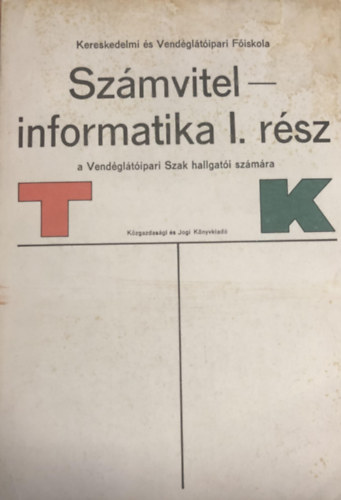Fekete György (szerk.): Számvitel - informatika I. rész - a Vendéglátóipari Szak hallgatói számára antikvár
