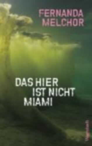Melchor, Fernanda: Das hier ist nicht Miami idegen