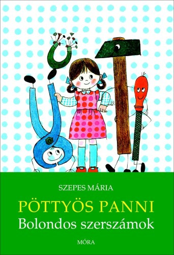Szepes Mária: Pöttyös Panni - Bolondos szerszámok e-Könyv