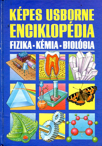 Etal.; Oxlade, Chris; Wertheim, Jane; Stockley, Corine: Képes Usborne enciklopédia - Fizika-kémia-biológia antikvár