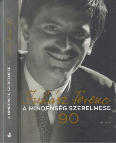 Juhász Anna-Juhász Eszter-Juhász Ferencné (összeáll.): Juhász Ferenc 90.- A mindenség szerelmese (Juhász Anna által dedikált)- DVD melléklettel antikvár