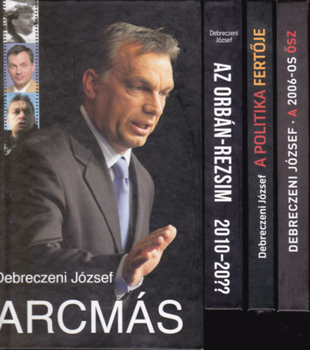 Debreczeni József: 4 db Debreczeni József könyv: Arcmás + A 2006-os ősz + A politika fertője + Az Orbán-rezsim 2010-20??. könyv