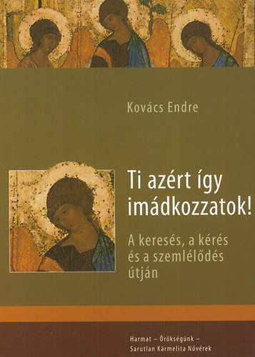 Kovács Endre: Ti azért így imádkozzatok! antikvár