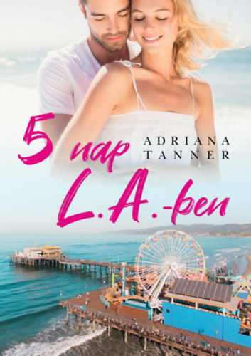 Adriana Tanner: 5 nap L.A.-ben antikvár