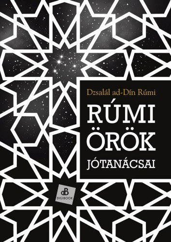 Dzsalál ad-Dín Rúmi: Rúmi örök jótanácsai e-Könyv