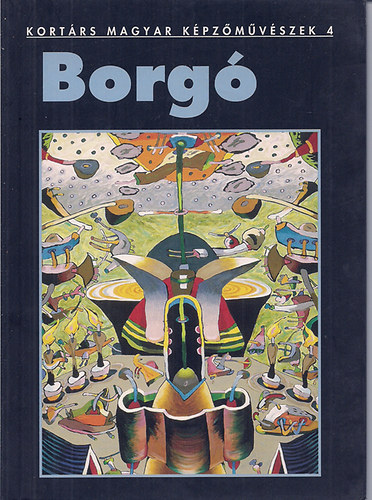 Borgó - Kortárs magyar képzőművészek 4. antikvár