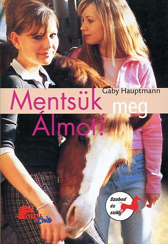 Gaby Hauptmann: Mentsük meg Álmot! (Pony Club) antikvár