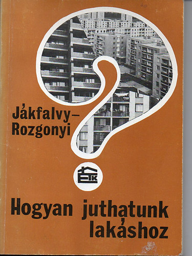 Dr. Jákfalvy Ottó; Rozgonyi Ernő: Hogyan juthatunk lakáshoz antikvár