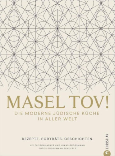 Liv Fleischhacker, Lukas Grossmann: Masel tov!: Die moderne jüdische Küche in aller Welt. Rezepte. Porträts. Geschichten. antikvár