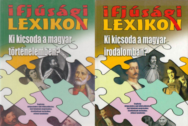2 db ifjúsági lexikon: Ifjúsági lexikon - Ki kicsoda a magyar történelemben? + Ki kicsoda a magyar irodalomban? - Ifjúsági lexikon antikvár