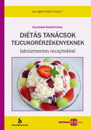 Gyurcsáné Kondrát Ilona: Diétás tanácsok tejcukorérzékenyeknek - Laktózmentes receptekkel antikvár