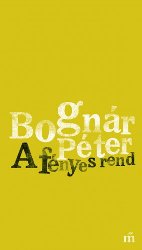 Bognár Péter: A fényes rend e-Könyv