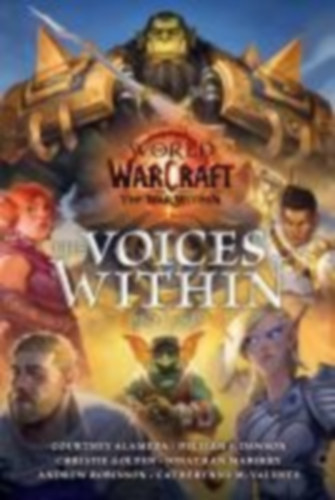 Valente, Catherynne M. - Maberry, Jonathan - Alameda, Courtney - Dawson, Delilah S. - Robinson, Andrew - Golden, Christie: World of Warcraft: The Voices Within - Erzählungen idegen