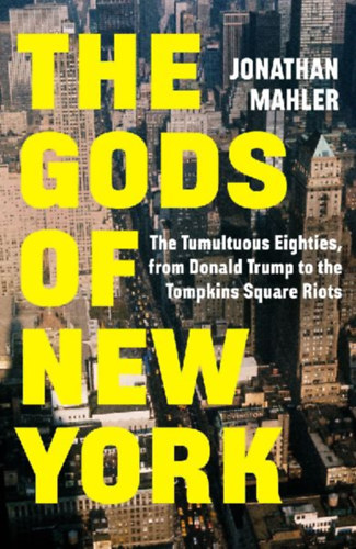 Mahler, Jonathan: The Gods of New York idegen