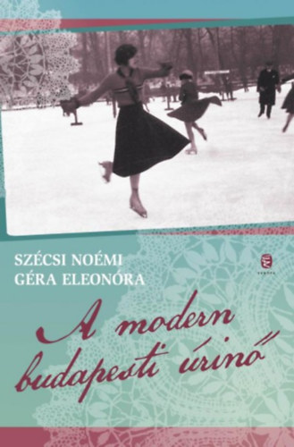 Szécsi Noémi, Géra Eleonóra: A modern budapesti úrinő könyv