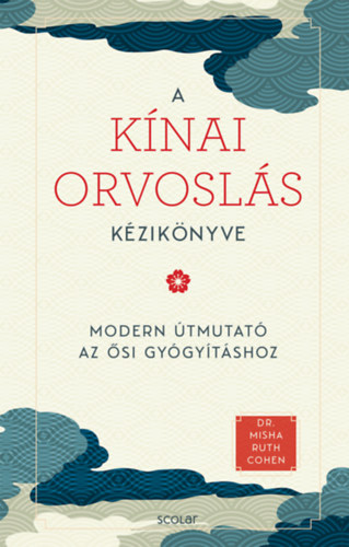 Dr. Misha Ruth Cohen: A kínai orvoslás kézikönyve könyv