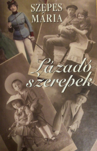 Szepes Mária: Lázadó szerepek antikvár