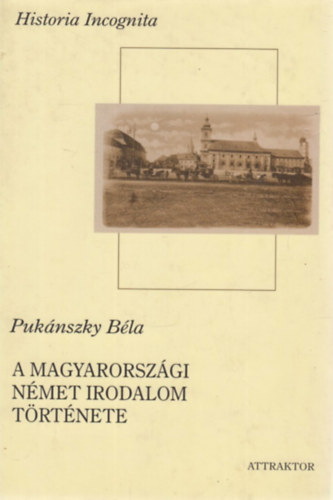 Pukánszky Béla: A magyarországi német irodalom története (a legrégibb időktől 1848-ig) antikvár