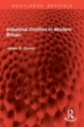 Cronin, James E: Industrial Conflict in Modern Britain idegen