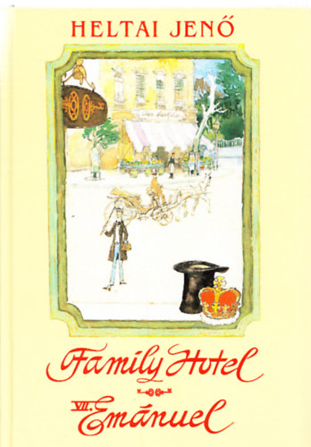 Heltai Jenő: Kis királyok (Family Hotel, VII. Emánuel és kora) (Zórád Ernő illusztrációival) antikvár