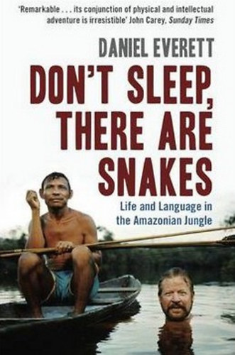 Daniel L. Everett: Don't Sleep, There Are Snakes: Life and Language in the Amazonian Jungle antikvár
