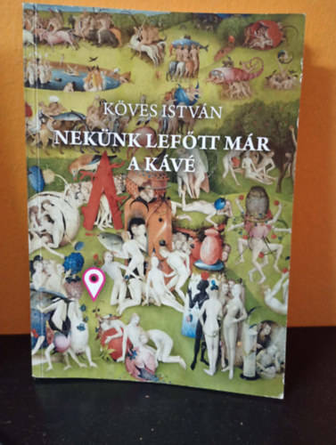 Köves István: Nekünk lefőtt már a kávé - Dedikált antikvár