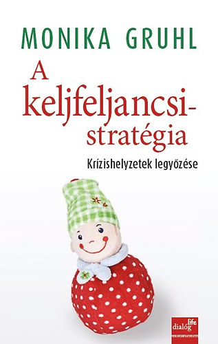 Monika Grul: A keljfeljancsi-stratégia könyv