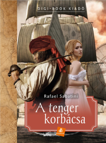 A tenger korbácsa – Rafael Sabatini