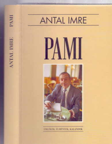 Antal Imre: Pami - Emlékek, élmények, kalandok (Második, bővített kiadás - Képekkel) antikvár