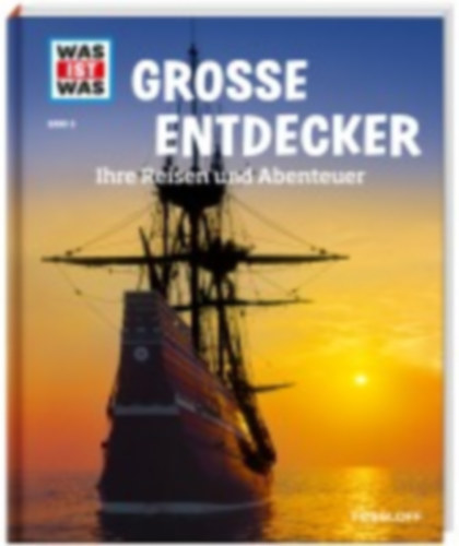 Finan, Karin: WAS IST WAS Band 5 Große Entdecker. Ihre Reisen und Abenteuer idegen