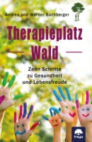 Buchberger, Werner - Buchberger, Andrea: Therapieplatz Wald idegen