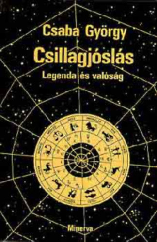 Csaba György: Csillagjóslás (Legenda és valóság) antikvár