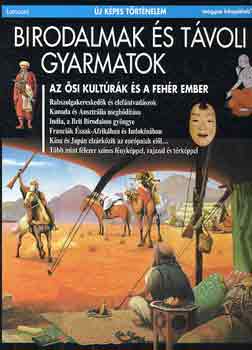 Lebrun - Datong - Rapoport - Cartier - Dubreuil: Birodalmak és távoli gyarmatok  - Az ősi kultúrák és a fehér ember - (Új képes történelem) antikvár