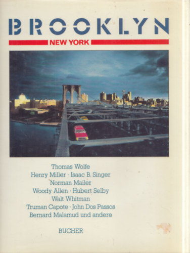 Thomas Wolfe, Henry Miller, Isaac B. Singer, Norman Mailer, Woody Allen, Hubert Selby, Walt Whitman, Truman Capote, John Dos Passos, Bernard Malamud: Brooklyn, New York - Photographie Gerhard P. Müller: Mit Einer Literarischen Anthologie antikvár