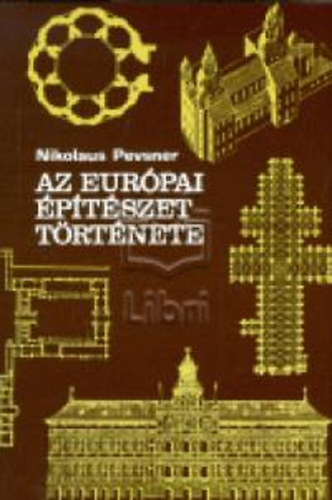 Nikolaus Pevsner: Az európai építészet története (Nyugat-Európa a X. századtól a XX. századig - Harmdik kiadás) antikvár