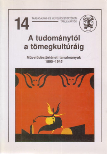 Lackó Miklós: A tudománytól a tömegkultúráig (Műv.történeti tanulmányok 1890-1945) antikvár