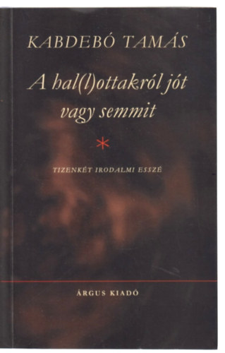 Kabdebó Tamás: A hal(l)ottakról jót vagy semmit - Dedikált antikvár