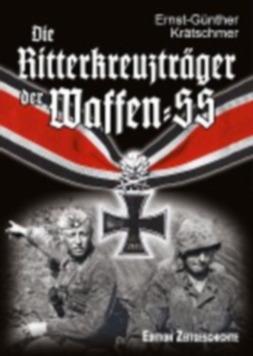 Krätschmer, Ernst-Günther: Die Ritterkreuzträger der Waffen-SS idegen