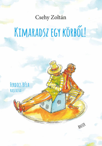Csehy Zoltán: Kimaradsz egy körből! könyv