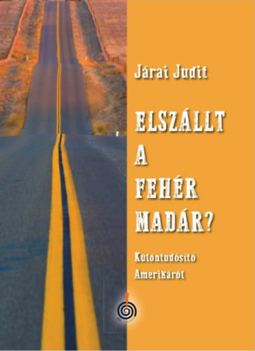 Járai Judit: Elszállt a fehér madár? könyv