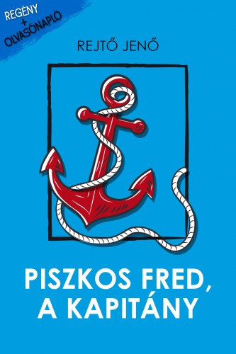 Rejtő Jenő: Piszkos Fred, a kapitány e-Könyv