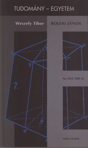 Weszely Tibor: Bolyai János-Az első 200 év (Tudomány-Egyetem) antikvár