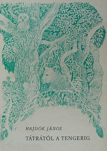 Hajdók János: Tátrától a tengerig antikvár