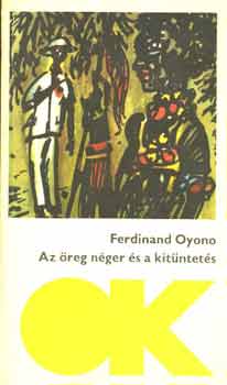 Ferdinand Oyono: Az öreg néger és a kitüntetés antikvár