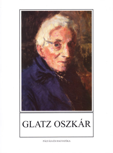 Benedek Katalin: Glatz Oszkár pályája és hagyatéka. antikvár